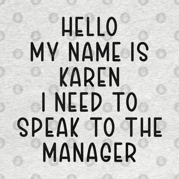 Hello My Name Is Karen I Need To Speak To The Manager by TIHONA